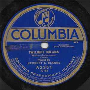 Herbert L. Clarke - Twilight Dreams / Love's Old Sweet Song FLAC album