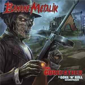 Banane Metalik - The Gorefather (A Gore 'N' Roll Soundtrack) FLAC album