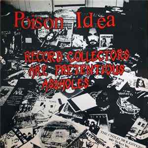 Poison Idea - Record Collectors Are Pretentious Assholes FLAC album