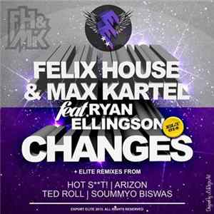 Felix House & Max Kartel Feat. Ryan Ellingson - Changes FLAC album