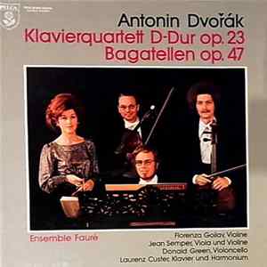 Antonín Dvořák, Ensemble Fauré - Klavierquartett D-Dur Op.23 / Bagatellen Op.47 FLAC album