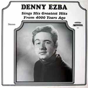 Denny Ezba - Sings His Greatest Hits From 4000 Years Ago FLAC album