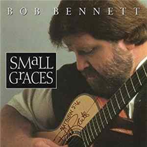 Bob Bennett - Small Graces FLAC album