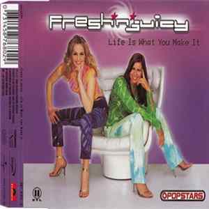 Fresh 'n' Juicy - Life Is What You Make It FLAC album