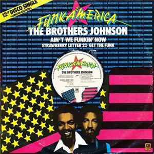 The Brothers Johnson - Ain't We Funkin' Now / Strawberry Letter 23 / Get The Funk Out Ma Face FLAC album
