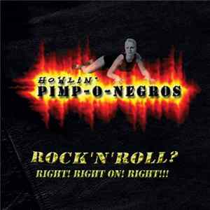 Howlin' Pimp-O-Negros - Rock'N'Roll? Right! Right On! Right!!! FLAC album