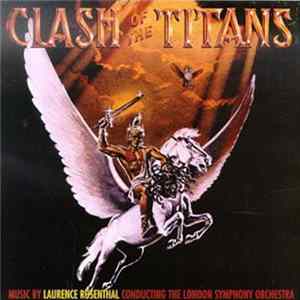 Laurence Rosenthal Conducting The London Symphony Orchestra - Clash Of The Titans (Music From The Original Motion Picture Soundtrack) FLAC album
