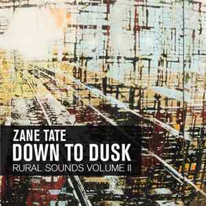 Zane Tate - Down to Dusk: Rural Sounds Volume 2 FLAC album