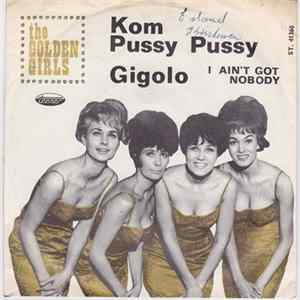 The Golden Girls - Kom Pussy Pussy / Gigolo FLAC album