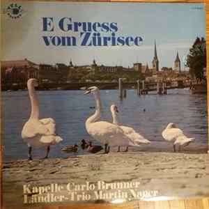 Kapelle Carlo Brunner, Ländler-Trio Martin Nauer - E Gruess Vom Zürisee FLAC album