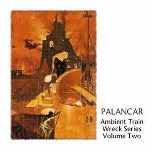 Palancar - Ambient Train Wreck - Volume 2 FLAC album