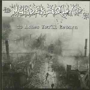 The Murder Squad T.O. - To Ashes You'll Return FLAC album