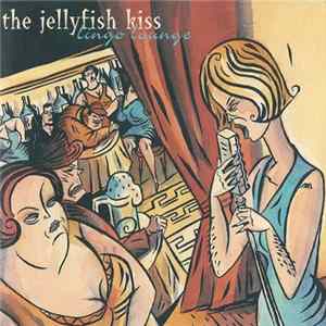 The Jellyfish Kiss - Lingo Lounge FLAC album
