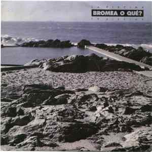 Bromea O Que? - La Piscina FLAC album
