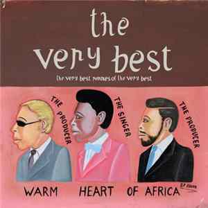 The Very Best - Warm Heart Of Africa - The Very Best Remixes Of The Very Best FLAC album