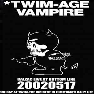 Balzac - TWIM-Age Vampire 20020517 Live At Bottom Line FLAC album