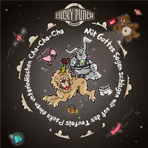 Lucky Punch - Mit Gottes Segen Schlagen Wir Auf Des Teufels Pauke Einen Unterirdischen Cha-Cha-Cha. FLAC album