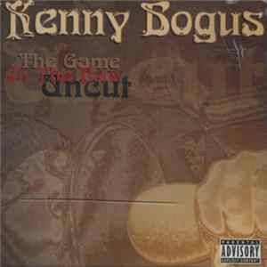 Kenny Bogus - The Game In The Raw Uncut FLAC album