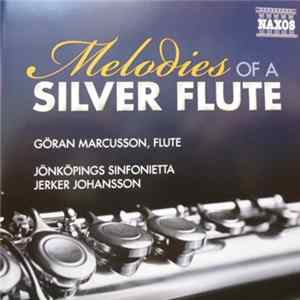 Göran Marcusson, Jönköpings Sinfonietta, Jerker Johansson - Melodies Of A Silver Flute FLAC album