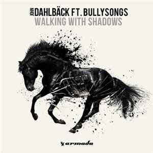 John Dahlbäck Feat. BullySongs - Walking With Shadows FLAC album