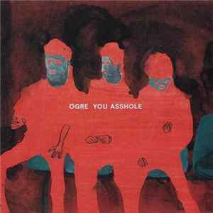 Ogre You Asshole - Ogre You Asshole FLAC album