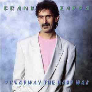 Frank Zappa - Broadway The Hard Way FLAC album