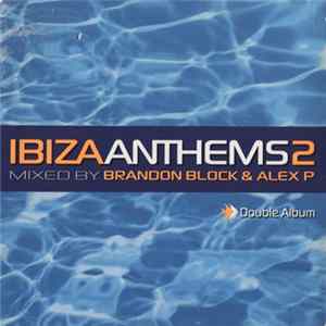 Brandon Block & Alex P - Ibiza Anthems 2 FLAC album
