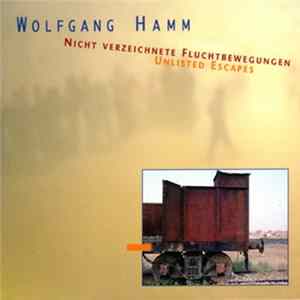 Wolfgang Hamm - Nicht Verzeichnete Fluchtbewegungen FLAC album