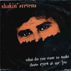 Shakin' Stevens - What Do You Want To Make Those Eyes At Me For FLAC album
