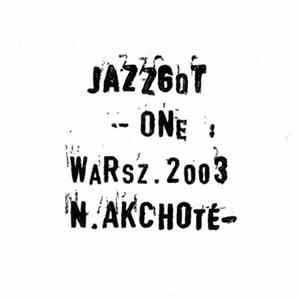 Noël Akchoté, Kuba Kossak - Jazzgot: One - Warszawa 2003. FLAC album
