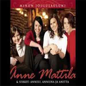 Anne Mattila & Anneli Mattila, Anniina Mattila, Anitta Mattila - Minun Joululauluni FLAC album