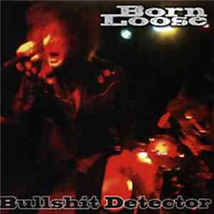 Born Loose - Bullshit Detector FLAC album