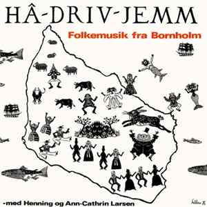 Henning Og Ann-Cathrin Larsen - Hâ-Driv-Jemm - Folkemusik fra Bornholm FLAC album