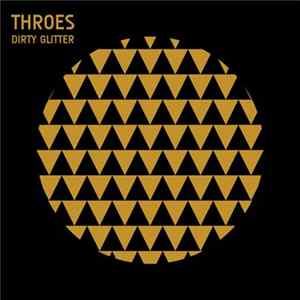 Throes - Dirty Glitter FLAC album