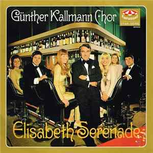 Günther Kallmann Chor - Elisabeth Serenade FLAC album