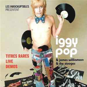 Iggy Pop & James Williamson & The Stooges - Les Inrockuptibles Présentent (Titres Rares, Live, Demos) FLAC album