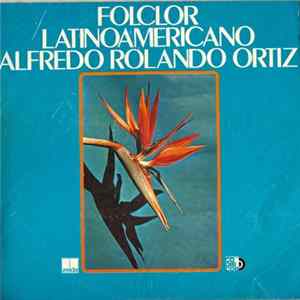 Alfredo Rolando Ortiz - Folclor Latinoamericano FLAC album