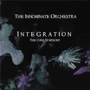The Innominate Orchestra - Integration (The Cure Symphony) FLAC album