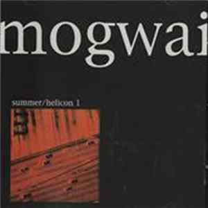 Mogwai - Summer / Helicon 1 FLAC album