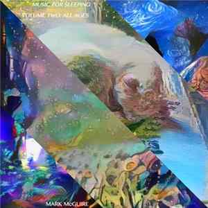 Mark McGuire - Music For Sleeping: Volume Two - All Ages FLAC album