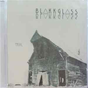 Blakk Glass - Trial FLAC album