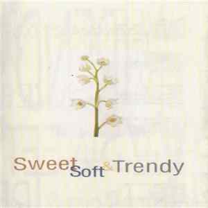 Various - Sweet Soft & Trendy FLAC album