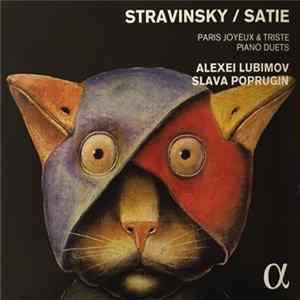 Stravinsky / Satie, Alexei Lubimov, Slava Poprugin - Paris Joyeux & Triste / Piano Duets FLAC album
