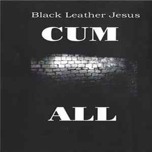 Black Leather Jesus - Cum All FLAC album