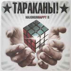 Тараканы! - MaximumHappy II FLAC album