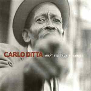 Carlo Ditta - What I'm Talkin' About FLAC album