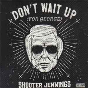 Shooter Jennings - Don't Wait Up (For George) FLAC album