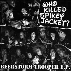 Who Killed Spikey Jacket? - Beerstorm Trooper E.P. FLAC album
