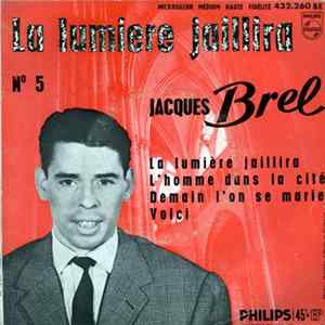 Jacques Brel - La Lumière Jaillira N° 5 FLAC album