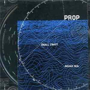 Prop - Small Craft Rough Sea FLAC album